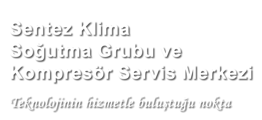 SENTEZ SOĞUTMA TÜRKİYE'NİN KLİMA SERVİSİ